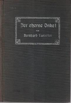 Der eherne Onkel : nur fort!