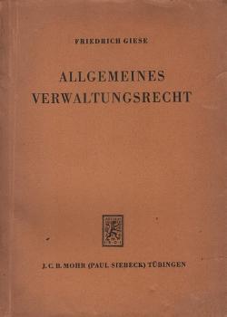 Allgemeines Verwaltungsrecht : Vorlesungsgrundriss / Friedrich Giese