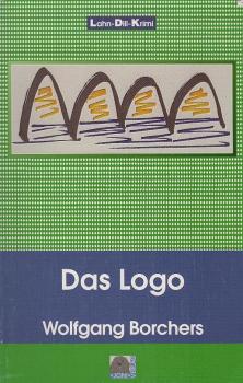 Das Logo : Hauptkommissar Leo Trinkaus' zweiter Fall ; Roman / Wolfgang Borchers