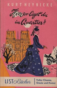 Herz, wo liegst du im Quartier? : Roman / Kurt Heynicke