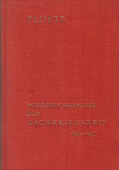Weltgeschehnisse der Nachkriegszeit; Teil: [Bd. 1]., 1945 - 1957