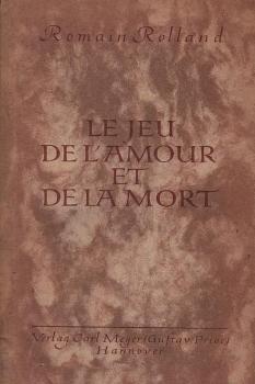 Le Jeu de l'amour et de la mort : Avec un portrait et un facs. de Romain Rolland