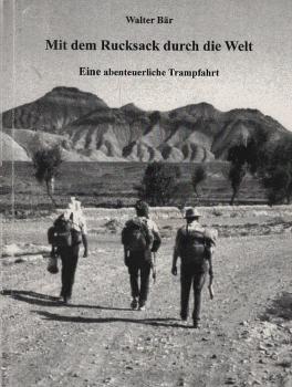 Mit dem Rucksack durch die Welt : Eine abenteuerliche Trampfahrt