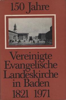 Vereinigte Evangelische Landeskirche in Baden : 1821 - 1971; Dokumente u. Aufsätze