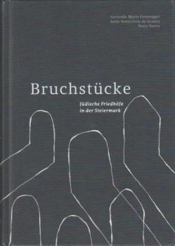 Bruchstücke : jüdische Friedhöfe in der Steiermark
