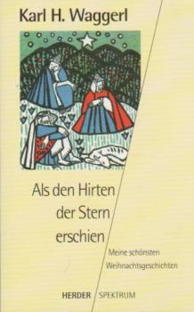 Als den Hirten der Stern erschien: Meine schönsten Weihnachtsgeschichten (Herder Spektrum)