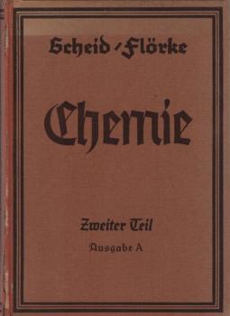 Scheid-Flörke Lehrbuch der Chemie, Teil: T. 2., Für die 6.-8. Klasse der höheren Schulen; Ausgabe A für Jungen / Bearb. v. Wilhelm Flörke