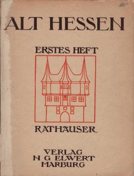 Hessische Rathäuser : Ihre Erhaltung u. Entstellung
