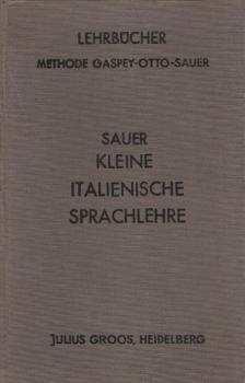 Kleine italienische Sprachlehre für den Gebrauch in Schulen und zum Selbstunterricht, Teil: [Hauptwerk].