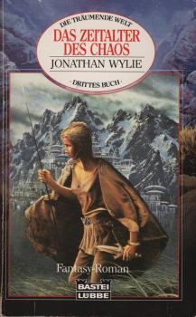 Die träumende Welt. Bd. 3: Das Zeitalter des Chaos