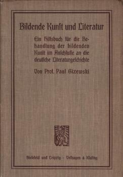 Bildende Kunst und Literatur : ein Hilfsbuch für die Behandlung der bildende Kunst im Anschlusse an die deutsche Literaturgeschichte