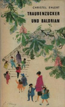 Traubenzucker und Baldrian : e. Mutter plaudert aus d. Schule