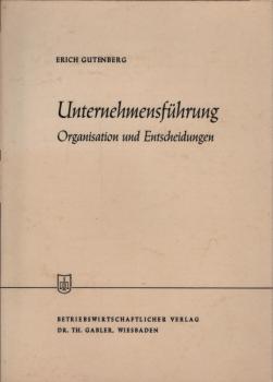 Unternehmensführung : Organisation und Entscheidungen / Erich Gutenberg