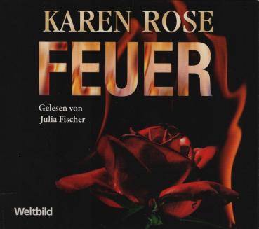 Feuer : gekürzte Fassung / Karen Rose. Gelesen von Julia Fischer.