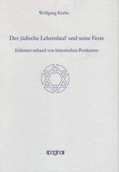 Der jüdische Lebenslauf und seine Feste : erläutert anhand von historischen Postkarten