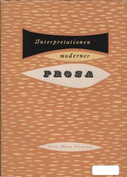 Interpretationen moderner Prosa : Anlässlich d. Fortbildungstagung für Deutsch- u. Geschichtslehrer in Hohenschwangau/Allgäu
