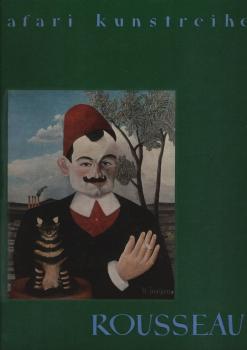 Henri Rousseau : Genannt "Le Douanier". 1844 - 1910