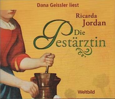 Dane Geissler liest Ricarda Jordan, Die Pestärztin. 6CDs.