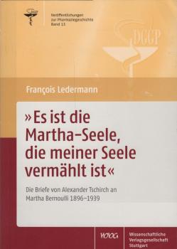 "Es ist die Martha-Seele, die meiner Seele vermählt ist" - die Briefe von Alexander Tschirch an Martha Bernoulli : 1896-1939
