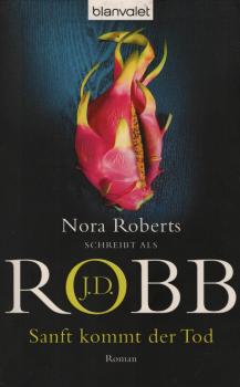 Sanft kommt der Tod : Roman / J. D. Robb. Dt. von Uta Hege