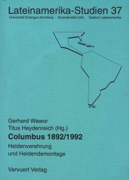 Columbus 1892/1992 : Heldenverehrung und Heldendemontage
