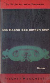 Die Rache des jungen Meh oder Das Wunder der zweiten Pflaumenblüte : Roman