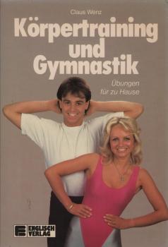 Körpertraining und Gymnastik : mit Übungen für zu Hause