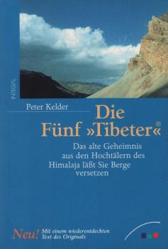 Die fünf "Tibeter" : das alte Geheimnis aus den Hochtälern des Himalaya lässt Sie Berge versetzen