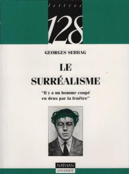 Le surréalisme : "il y a un homme coupé en deux par la fenêtre" ; 1918-1968