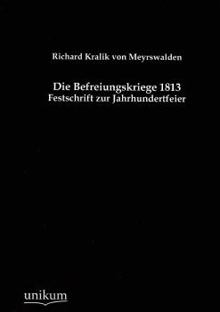 Die Befreiungskriege 1813 : Festschrift zur Jahrhundertfeier