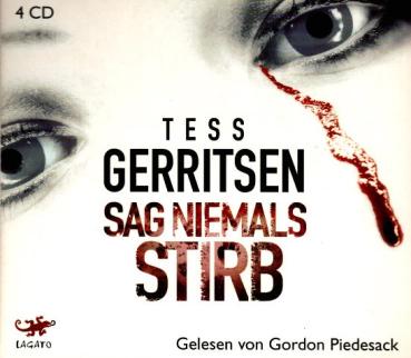 Sag niemals stirb / Tess Gerritsen. Tonregie: Gerlinde Engelhardt. Gelesen von Gordon Piedesack. Aus dem Amerikan. von M. R. Heinze