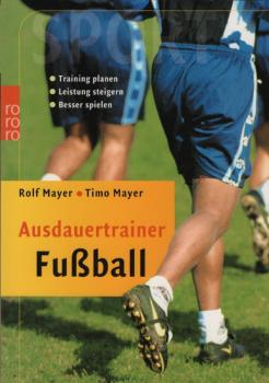 Ausdauertrainer Fußball : Training planen, Leistung steigern, besser spielen
