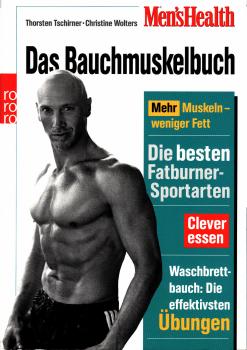 Das Bauchmuskelbuch : mehr Muskeln - weniger Fett ; die besten Fatburner-Sportarten ; clever essen ; Waschbrettbauch: die effektivsten Übungen