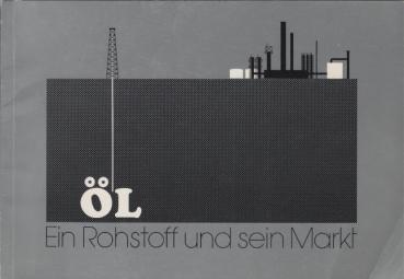 Öl : Ein Rohstoff und sein Markt
