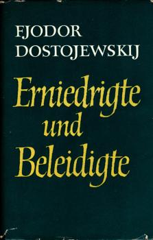 Erniedrigte und Beleidigte : Ein Roman in vier Teilen mit einem Epilog