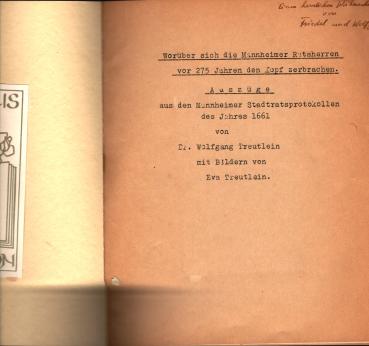 Worüber sich die Mannheimer Ratsherren vor 275 Jahren den Kopf zerbrachen. Auszüge aus den Mannheimer Stadtratsprotokollen des Jahres 1661