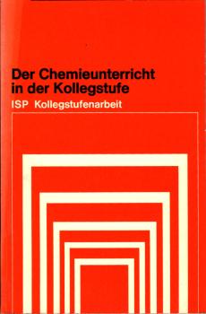 Der Chemieunterricht in der Kollegstufe / hrsg. von Wolfgang Glöckner u. Herbert Kiechle. [Mitarb. dieses Bd.: Dieter Appelt ...]