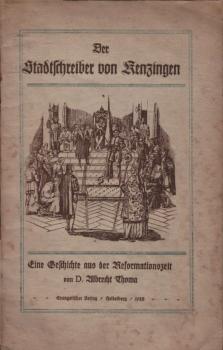 Der Stadtschreiber von Kenzingen. Eine Geschichte aus der Reformationszeit.