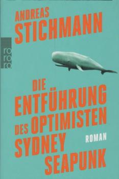 Die Entführung des Optimisten Sydney Seapunk : Roman