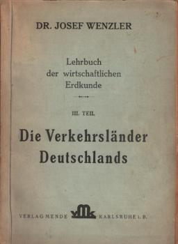 Lehrbuch der wirtschaftlichen Erdkunde, Teil: Tl 3., Die Verkehrsländer Deutschlands