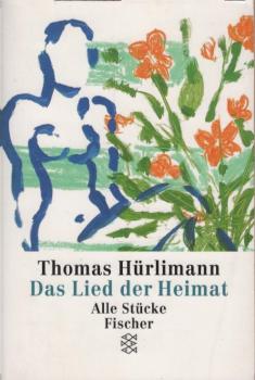 Das Lied der Heimat : alle Stücke / Thomas Hürlimann