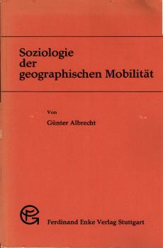 Soziologie der geographischen Mobilität : zugleich e. Beitr. z. Soziologie d. sozialen Wandels; mit 20 Tab.
