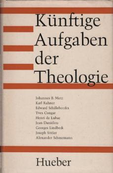 Künftige Aufgaben der Theologie