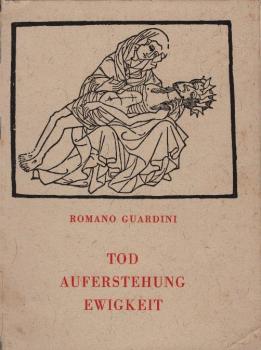 Tod, Auferstehung, Ewigkeit : über einige Grundbegriffe d. christl. Eschatologie