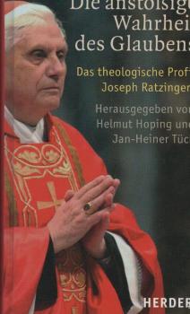 Die anstößige Wahrheit des Glaubens : das theologische Profil Joseph Ratzingers