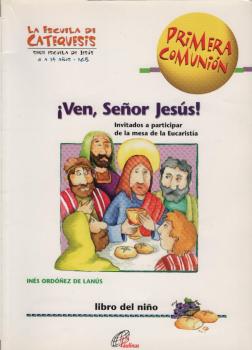 Ven, Senor Jesús! Primera Comunión : Invitados a participar de la mesa de la Eucaristía