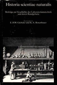 Historia scientiae naturalis : Beitr. zur Geschichte d. Laboratoriumstechnik u. deren Randgebiete