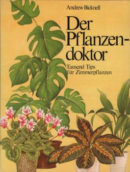 Der Pflanzendoktor : 1000 Tips für Zimmerpflanzen