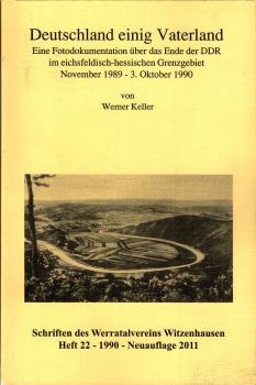 Deutschland einig Vaterland : eine Fotodokumentation über das Ende der DDR im eichsfeldisch-hessischen Grenzgebiet November 1989 - 3. Oktober 1990