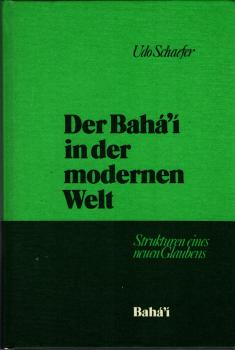Der Bahá?í in der modernen Welt : Strukturen e. neuen Glaubens
